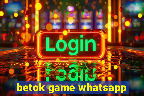 betok game whatsapp