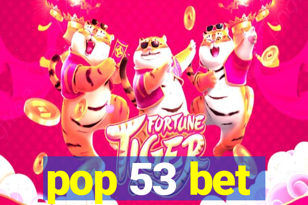 pop 53 bet