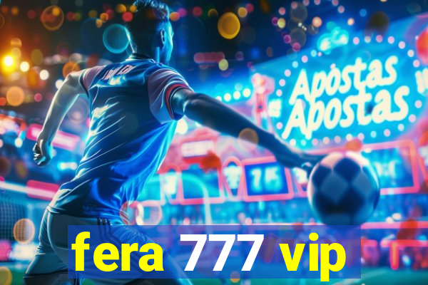 fera 777 vip