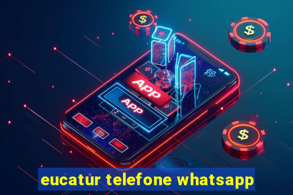 eucatur telefone whatsapp