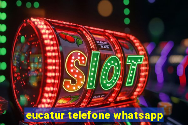 eucatur telefone whatsapp