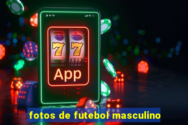 fotos de futebol masculino