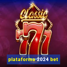 plataforma 2024 bet