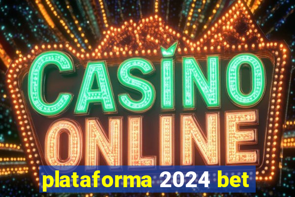 plataforma 2024 bet