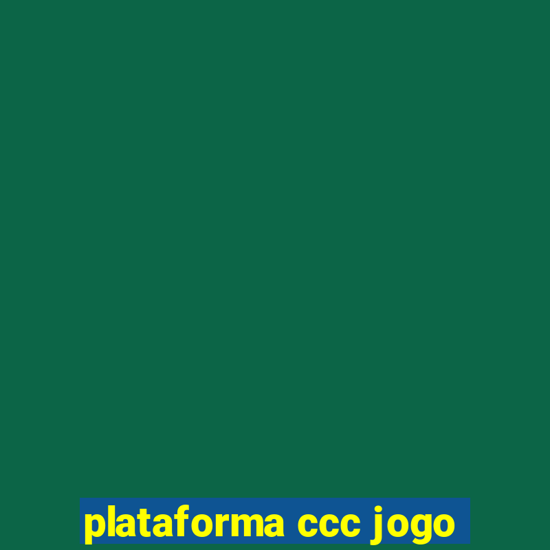 plataforma ccc jogo