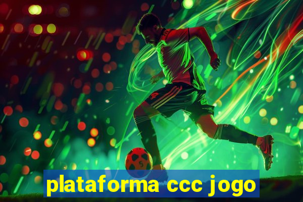 plataforma ccc jogo