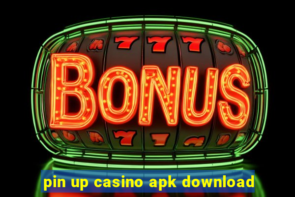 pin up casino apk download