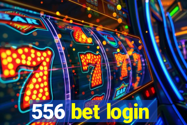 556 bet login