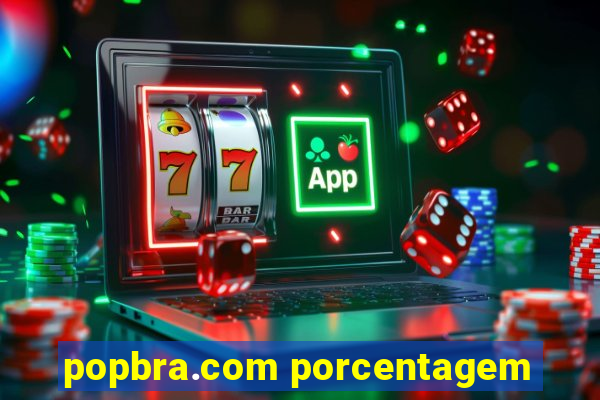 popbra.com porcentagem