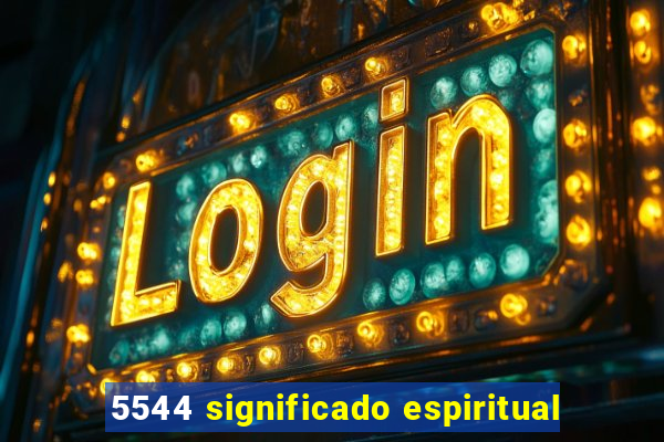 5544 significado espiritual