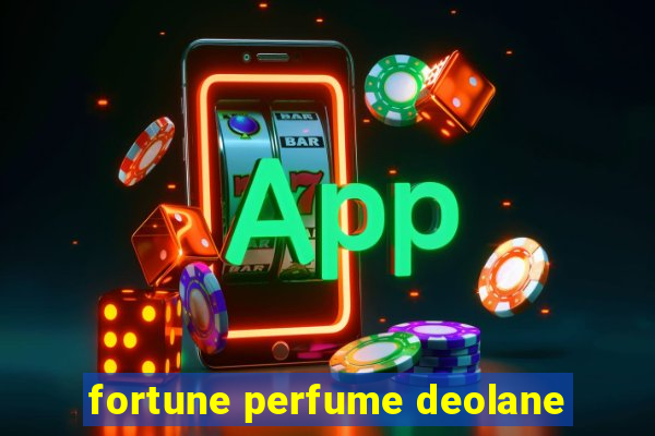 fortune perfume deolane