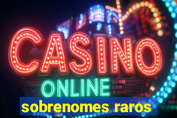 sobrenomes raros