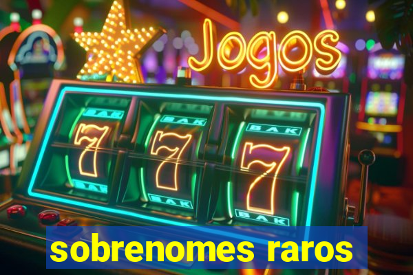 sobrenomes raros