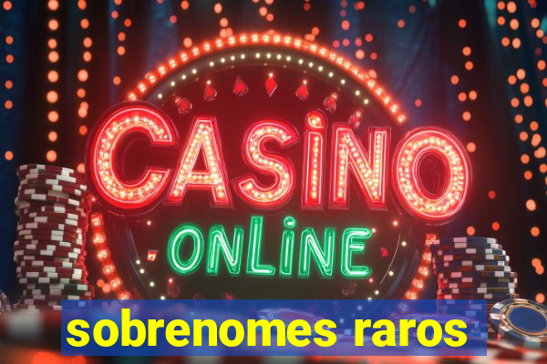 sobrenomes raros