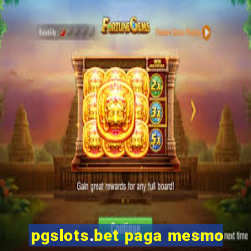 pgslots.bet paga mesmo