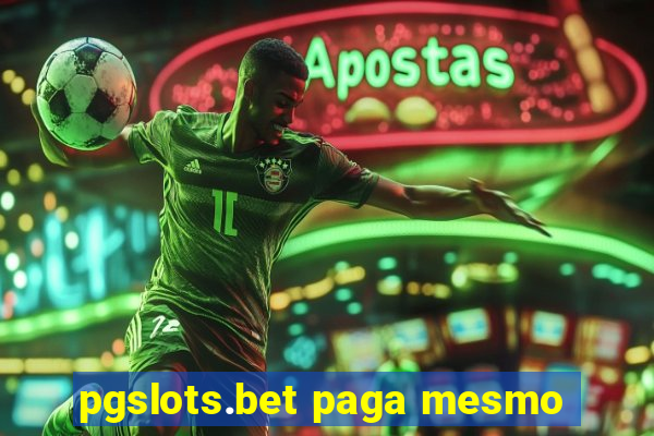 pgslots.bet paga mesmo