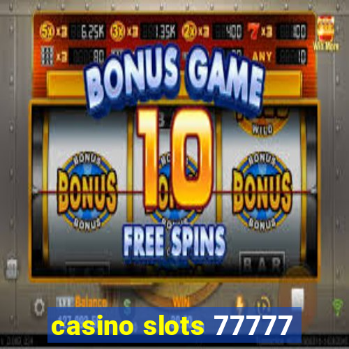 casino slots 77777