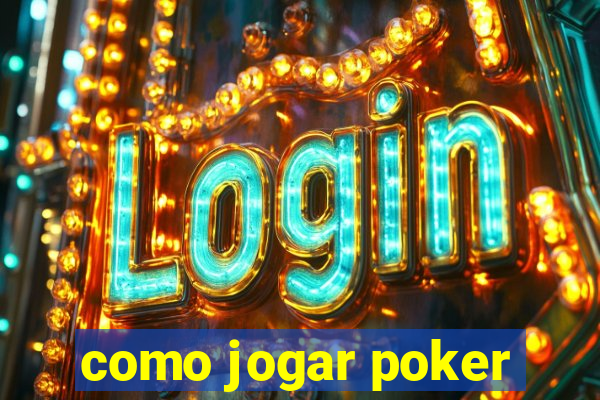 como jogar poker