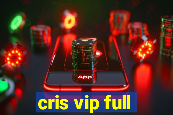 cris vip full