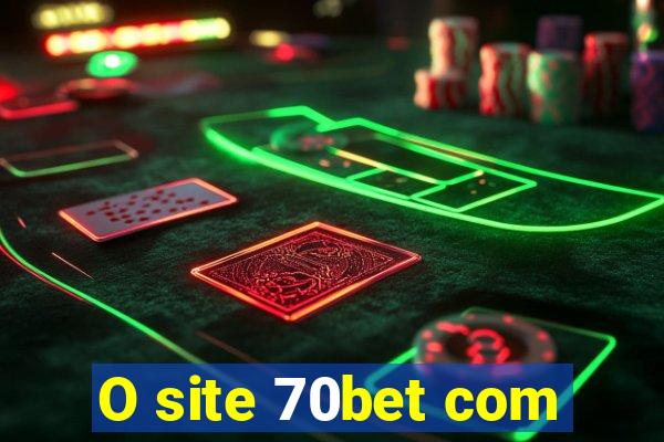 O site 70bet com