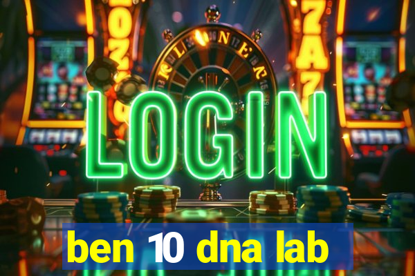 ben 10 dna lab