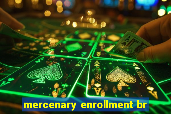 mercenary enrollment br