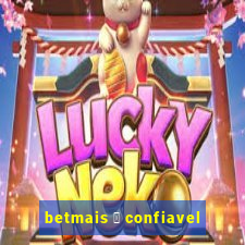 betmais 茅 confiavel