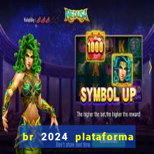 br 2024 plataforma de jogos