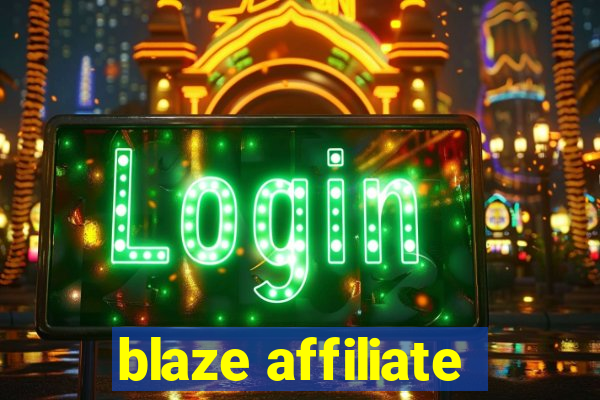 blaze affiliate