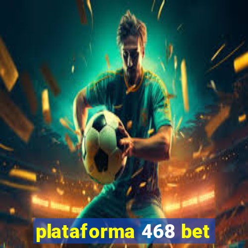 plataforma 468 bet