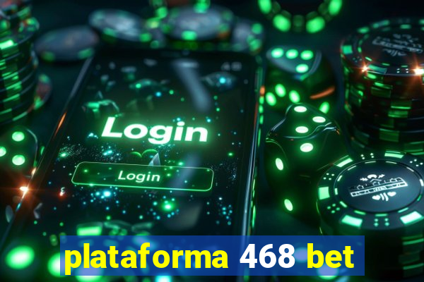 plataforma 468 bet