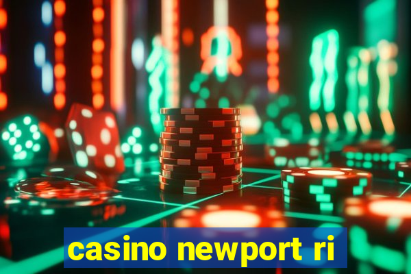 casino newport ri