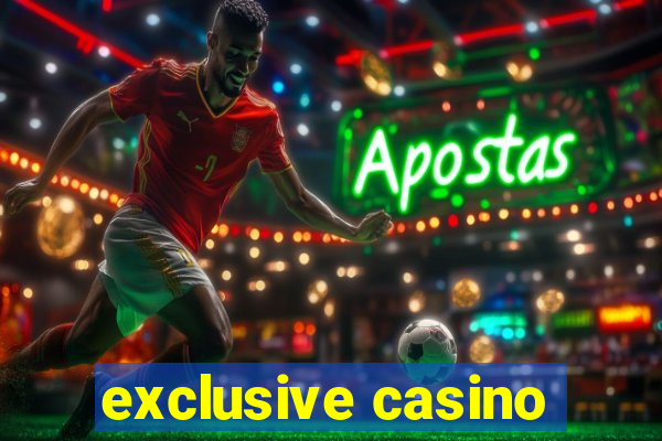 exclusive casino