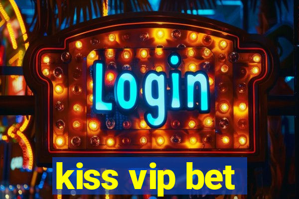 kiss vip bet