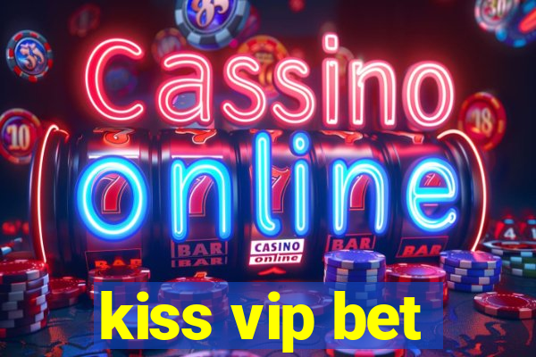 kiss vip bet