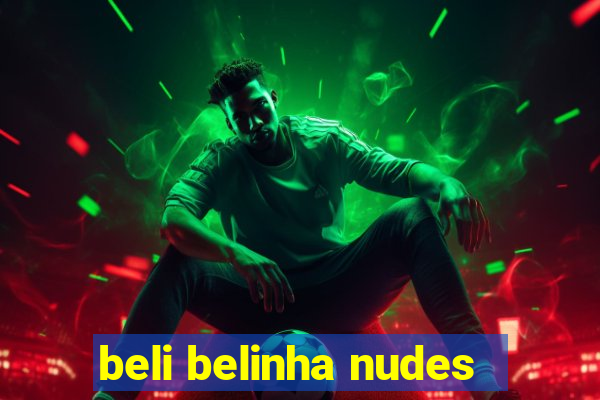 beli belinha nudes