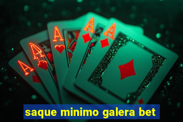 saque minimo galera bet