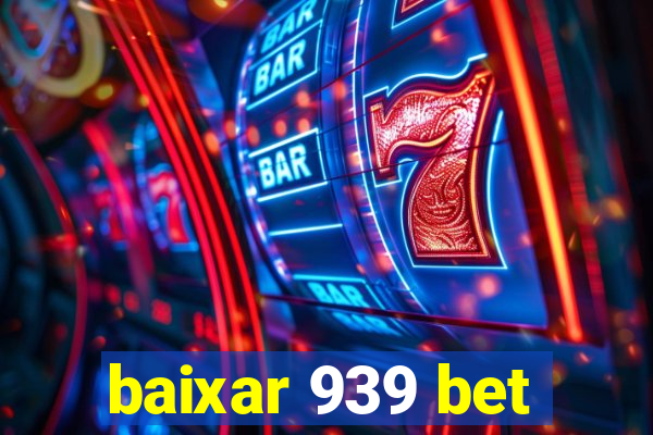 baixar 939 bet