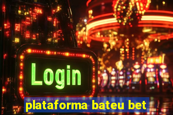 plataforma bateu bet