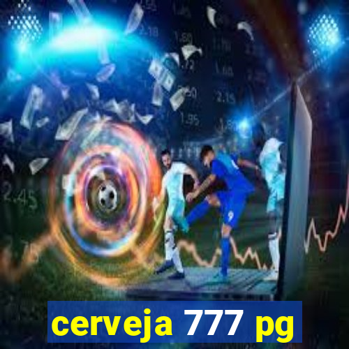 cerveja 777 pg