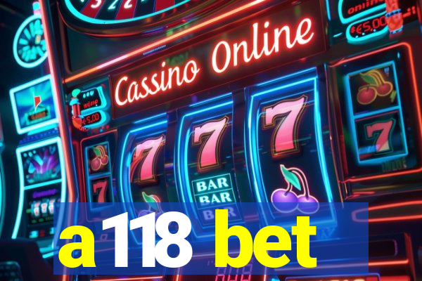 a118 bet