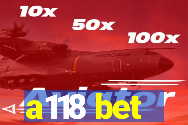 a118 bet