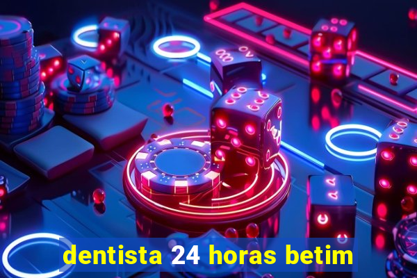 dentista 24 horas betim