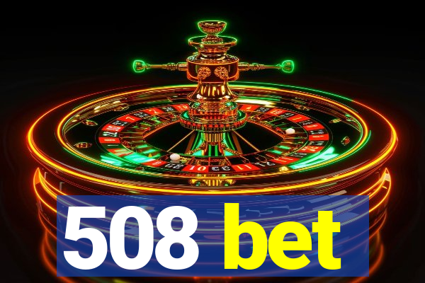 508 bet