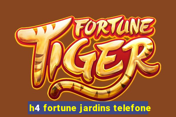 h4 fortune jardins telefone