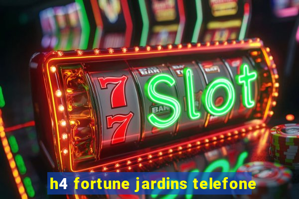 h4 fortune jardins telefone