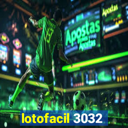 lotofacil 3032