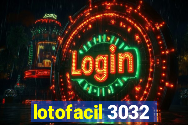 lotofacil 3032