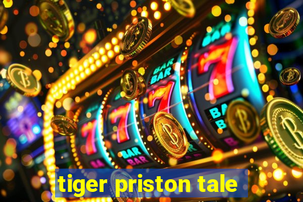 tiger priston tale