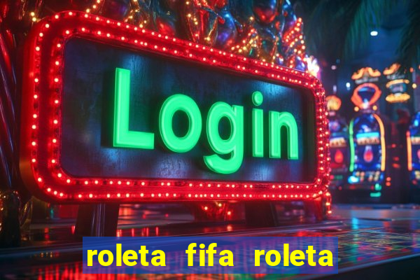 roleta fifa roleta times fifa